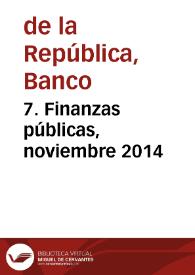 7. Finanzas públicas, noviembre 2014 | Biblioteca Virtual Miguel de Cervantes