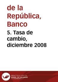 5. Tasa de cambio, diciembre 2008 | Biblioteca Virtual Miguel de Cervantes