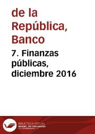 7. Finanzas públicas, diciembre 2016 | Biblioteca Virtual Miguel de Cervantes