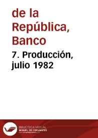 7. Producción, julio 1982 | Biblioteca Virtual Miguel de Cervantes