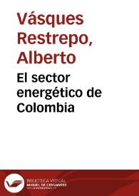 El sector energético de Colombia | Biblioteca Virtual Miguel de Cervantes