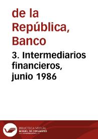 3. Intermediarios financieros, junio 1986 | Biblioteca Virtual Miguel de Cervantes