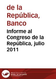 Informe al Congreso de la República, julio 2011 | Biblioteca Virtual Miguel de Cervantes