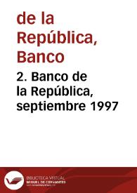 2. Banco de la República, septiembre 1997 | Biblioteca Virtual Miguel de Cervantes