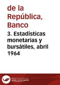 3. Estadísticas monetarias y bursátiles, abril 1964 | Biblioteca Virtual Miguel de Cervantes