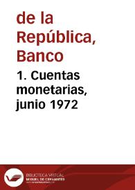 1. Cuentas monetarias, junio 1972 | Biblioteca Virtual Miguel de Cervantes