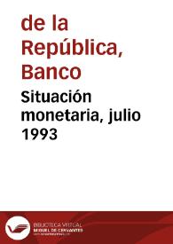 Situación monetaria, julio 1993 | Biblioteca Virtual Miguel de Cervantes