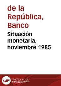 Situación monetaria, noviembre 1985 | Biblioteca Virtual Miguel de Cervantes