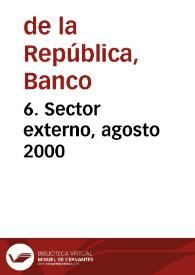 6. Sector externo, agosto 2000 | Biblioteca Virtual Miguel de Cervantes