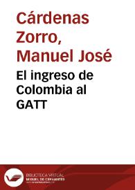 El ingreso de Colombia al GATT | Biblioteca Virtual Miguel de Cervantes