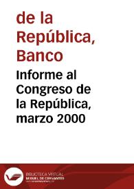 Informe al Congreso de la República, marzo 2000 | Biblioteca Virtual Miguel de Cervantes