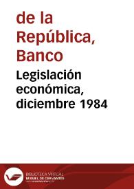 Legislación económica, diciembre 1984 | Biblioteca Virtual Miguel de Cervantes