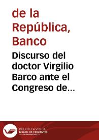 Discurso del doctor Virgilio Barco ante el Congreso de la República al tomar posesión de la Presidencia de Colombia, agosto 7 de 1986 | Biblioteca Virtual Miguel de Cervantes