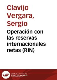 Operación con las reservas internacionales netas (RIN) | Biblioteca Virtual Miguel de Cervantes