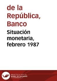 Situación monetaria, febrero 1987 | Biblioteca Virtual Miguel de Cervantes