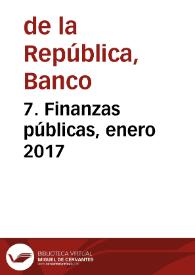 7. Finanzas públicas, enero 2017 | Biblioteca Virtual Miguel de Cervantes