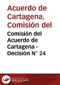 Comisión del Acuerdo de Cartagena - Decisión N° 24 | Biblioteca Virtual Miguel de Cervantes