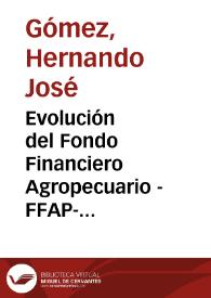 Evolución del Fondo Financiero Agropecuario -FFAP- 1974-1980 | Biblioteca Virtual Miguel de Cervantes