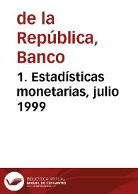 1. Estadísticas monetarias, julio 1999 | Biblioteca Virtual Miguel de Cervantes