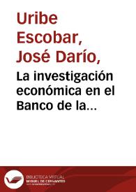 La investigación económica en el Banco de la República: lecciones a partir de una comparación internacional | Biblioteca Virtual Miguel de Cervantes