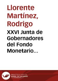 XXVI Junta de Gobernadores del Fondo Monetario Internacional: Discurso pronunciado por el doctor Rodrigo Llorente Martínez, Ministro de Hacienda y Crédito Público de Colombia | Biblioteca Virtual Miguel de Cervantes