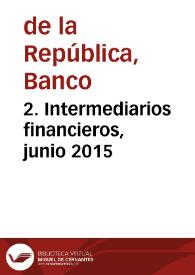 2. Intermediarios financieros, junio 2015 | Biblioteca Virtual Miguel de Cervantes