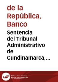 Sentencia del Tribunal Administrativo de Cundinamarca, sección segunda, favorable al Banco en el proceso de revisión de operaciones administrativas contenidas en las liquidaciones de impuestos por exportaciones de café | Biblioteca Virtual Miguel de Cervantes