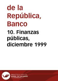 10. Finanzas públicas, diciembre 1999 | Biblioteca Virtual Miguel de Cervantes