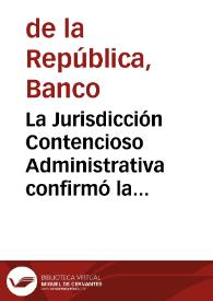 La Jurisdicción Contencioso Administrativa confirmó la inconvertibilidad de los billetes del Banco de la República por oro, conforme a las normas legales vigentes | Biblioteca Virtual Miguel de Cervantes