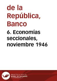 6. Economías seccionales, noviembre 1946 | Biblioteca Virtual Miguel de Cervantes