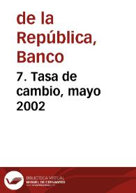 7. Tasa de cambio, mayo 2002 | Biblioteca Virtual Miguel de Cervantes