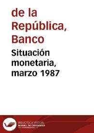 Situación monetaria, marzo 1987 | Biblioteca Virtual Miguel de Cervantes