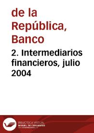 2. Intermediarios financieros, julio 2004 | Biblioteca Virtual Miguel de Cervantes