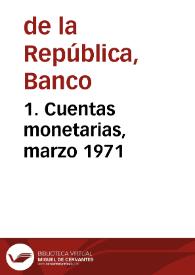 1. Cuentas monetarias, marzo 1971 | Biblioteca Virtual Miguel de Cervantes