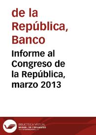 Informe al Congreso de la República, marzo 2013 | Biblioteca Virtual Miguel de Cervantes