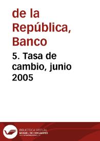 5. Tasa de cambio, junio 2005 | Biblioteca Virtual Miguel de Cervantes