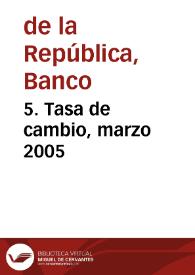 5. Tasa de cambio, marzo 2005 | Biblioteca Virtual Miguel de Cervantes