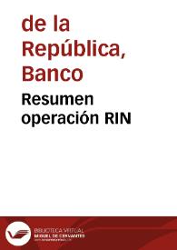 Resumen operación RIN | Biblioteca Virtual Miguel de Cervantes