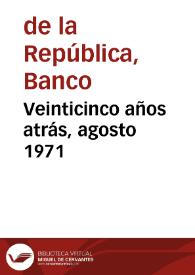 Veinticinco años atrás, agosto 1971 | Biblioteca Virtual Miguel de Cervantes