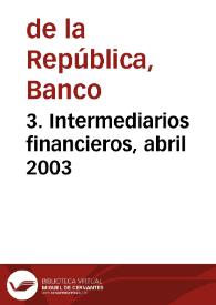 3. Intermediarios financieros, abril 2003 | Biblioteca Virtual Miguel de Cervantes