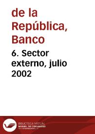 6. Sector externo, julio 2002 | Biblioteca Virtual Miguel de Cervantes