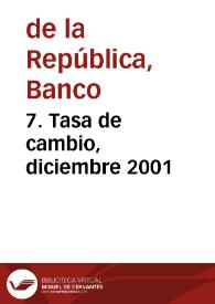 7. Tasa de cambio, diciembre 2001 | Biblioteca Virtual Miguel de Cervantes