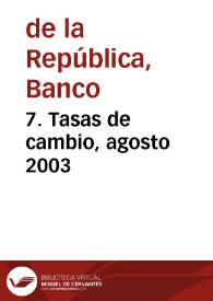 7. Tasas de cambio, agosto 2003 | Biblioteca Virtual Miguel de Cervantes