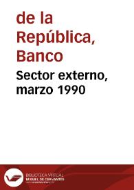 Sector externo, marzo 1990 | Biblioteca Virtual Miguel de Cervantes