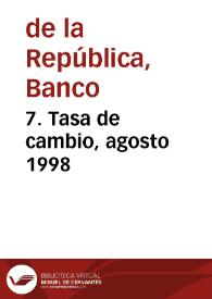 7. Tasa de cambio, agosto 1998 | Biblioteca Virtual Miguel de Cervantes