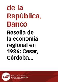 Reseña de la economía regional en 1986: Cesar, Córdoba y Sucre | Biblioteca Virtual Miguel de Cervantes