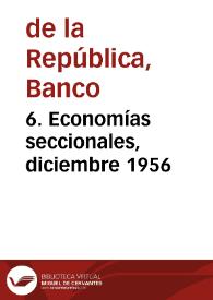 6. Economías seccionales, diciembre 1956 | Biblioteca Virtual Miguel de Cervantes