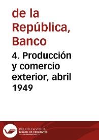 4. Producción y comercio exterior, abril 1949 | Biblioteca Virtual Miguel de Cervantes