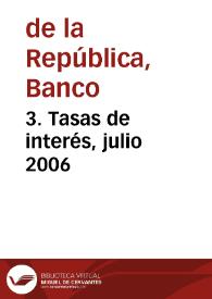 3. Tasas de interés, julio 2006 | Biblioteca Virtual Miguel de Cervantes