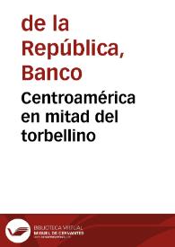 Centroamérica en mitad del torbellino | Biblioteca Virtual Miguel de Cervantes